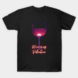 Beautiful Wine Glass Sunset Wine Is My Valentine T-Shirt